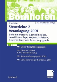 Cover Steuerlehre 2. Veranlagung 2001. Lehrbuch. Einkommensteuer, Eigenheimzulage, Investitionszulage, Körperschaftsteuer, Gewerbesteuer und Bewertungsgesetz. Mit Steuerglättungsgesetz. Mit zweitem Gesetz zur Familienförderung. Mit Steueränderungsgesetz 2001. M