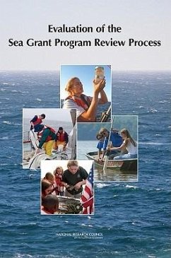 Evaluation of the Sea Grant Program Review Process - National Research Council; Division On Earth And Life Studies; Ocean Studies Board; Committee on the Evaluation of the Sea Grant Program Review Process