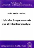 Hybrider Prognoseansatz zur Wechselkursanalyse.