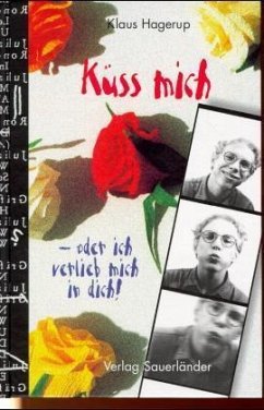 Küss mich, oder ich verlieb mich in dich! - Hagerup, Klaus