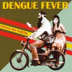 Venus On Earth - Dengue Fever