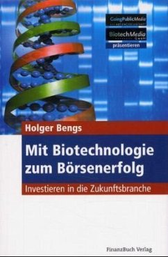 Mit Biotechnologie zum Börsenerfolg - Bengs, Holger