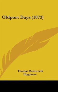 Oldport Days (1873) - Higginson, Thomas Wentworth