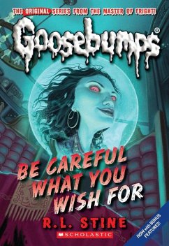 Be Careful What You Wish for (Classic Goosebumps #7) - Stine, R. L.