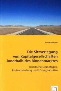 Die Sitzverlegung von Kapitalgesellschaften innerhalb des Binnenmarktes - Moser, Barbara