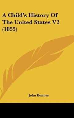 A Child's History Of The United States V2 (1855) - Bonner, John