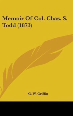 Memoir Of Col. Chas. S. Todd (1873) - Griffin, G. W.