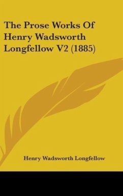 The Prose Works Of Henry Wadsworth Longfellow V2 (1885) - Longfellow, Henry Wadsworth