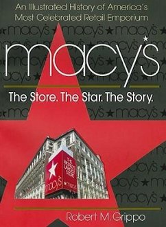 Macy's: The Store, the Star, the Story - Grippo, Robert M.