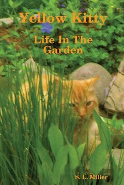 Yellow Kitty, Life In The Garden - Miller, S. L.