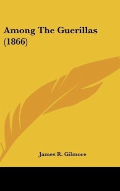 Among The Guerillas (1866) - Gilmore, James R.