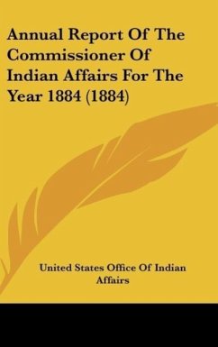 Annual Report Of The Commissioner Of Indian Affairs For The Year 1884 (1884)