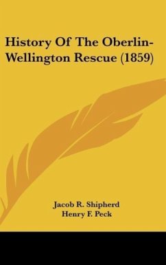 History Of The Oberlin-Wellington Rescue (1859)