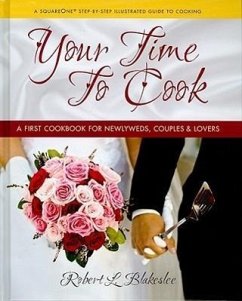 Your Time to Cook: A First Cookbook for Newlyweds, Couples & Lovers - Blakeslee, Robert L.