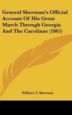 General Sherman's Official Account Of His Great March Through Georgia And The Carolinas (1865) - Sherman, William T.