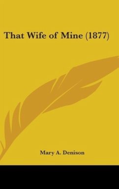 That Wife Of Mine (1877) - Denison, Mary A.