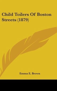 Child Toilers Of Boston Streets (1879) - Brown, Emma E.