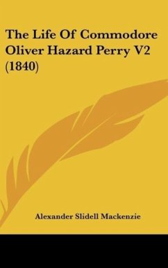 The Life Of Commodore Oliver Hazard Perry V2 (1840) - Mackenzie, Alexander Slidell