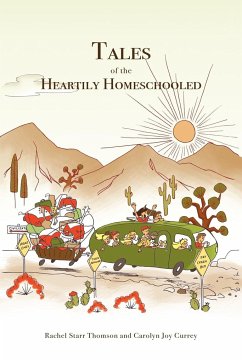 Tales of the Heartily Homeschooled - Thomson, Rachel Starr; Currey, Carolyn Joy