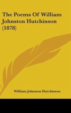 The Poems Of William Johnston Hutchinson (1878)
