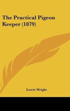 The Practical Pigeon Keeper (1879) - Wright, Lewis