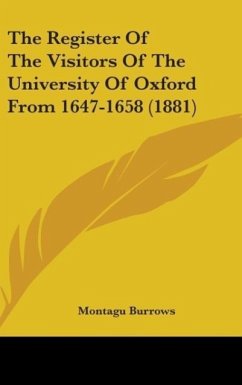 The Register Of The Visitors Of The University Of Oxford From 1647-1658 (1881)