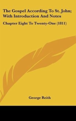 The Gospel According To St. John; With Introduction And Notes - Reith, George