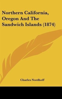 Northern California, Oregon And The Sandwich Islands (1874)