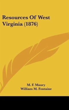 Resources Of West Virginia (1876) - Maury, M. F.; Fontaine, William M.