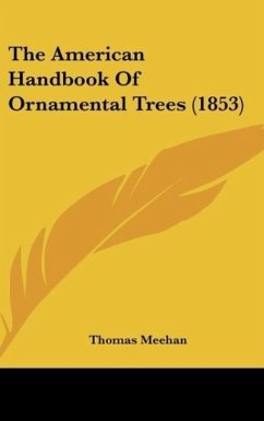 The American Handbook Of Ornamental Trees (1853) - Meehan, Thomas