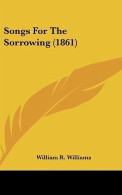 Songs For The Sorrowing (1861) - Williams, William R.