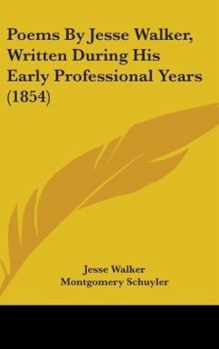 Poems By Jesse Walker, Written During His Early Professional Years (1854) - Walker, Jesse