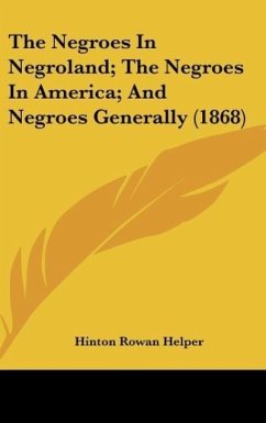 The Negroes In Negroland; The Negroes In America; And Negroes Generally (1868)