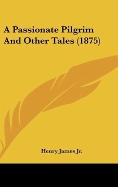 A Passionate Pilgrim And Other Tales (1875) - James Jr., Henry