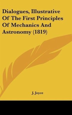 Dialogues, Illustrative Of The First Principles Of Mechanics And Astronomy (1819) - Joyce, J.