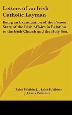 Letters Of An Irish Catholic Layman - J. J. Lalor Publisher