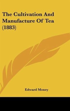 The Cultivation And Manufacture Of Tea (1883) - Money, Edward