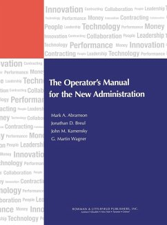 The Operator's Manual for the New Administration - Abramson, Mark A.; Breul, Jonathan D.; Kamensky, John M.