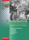 Metalltechnik Fachwissen, Arbeitsaufträge Lernfelder 10-13