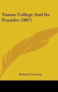 Vassar College And Its Founder (1867) - Lossing, Benson J.