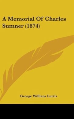 A Memorial Of Charles Sumner (1874) - Curtis, George William