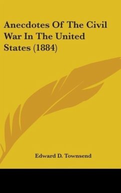 Anecdotes Of The Civil War In The United States (1884) - Townsend, Edward D.