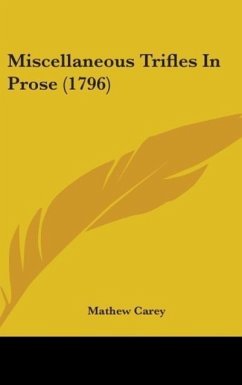 Miscellaneous Trifles In Prose (1796) - Carey, Mathew