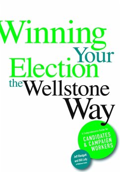 Winning Your Election the Wellstone Way - Blodgett, Jeff; Lofy, Bill; Goldfarb, Ben; Peterson, Erik