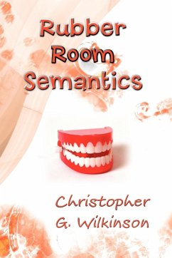 Rubber Room Semantics - Wilkinson, Christopher G.