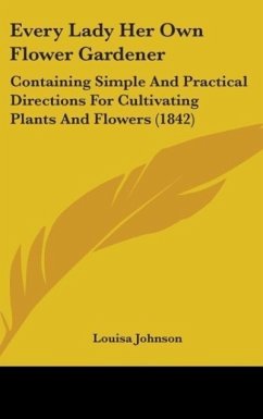 Every Lady Her Own Flower Gardener - Johnson, Louisa