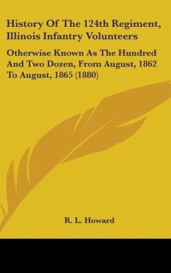 History Of The 124th Regiment, Illinois Infantry Volunteers - Howard, R. L.