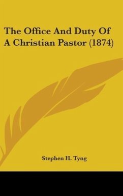 The Office And Duty Of A Christian Pastor (1874) - Tyng, Stephen H.