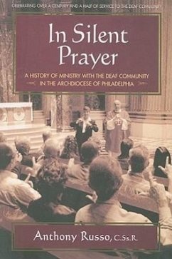 In Silent Prayer: A History of Ministry with the Deaf Community in the Archdiocese of Philadelphia - Russo, Anthony