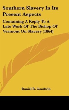 Southern Slavery In Its Present Aspects - Goodwin, Daniel R.